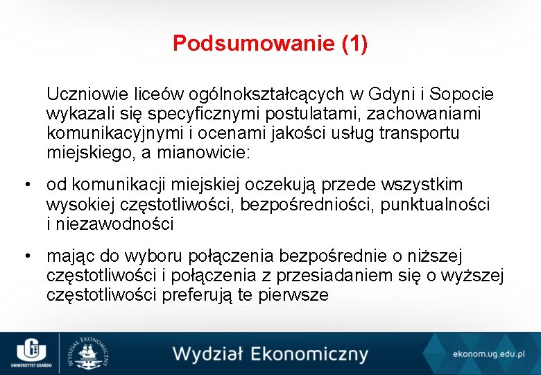 Podsumowanie (1) Uczniowie liceów ogólnokształcących w Gdyni i Sopocie wykazali się specyficznymi postulatami, zachowaniami