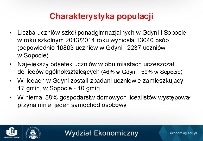 Charakterystyka populacji • Liczba uczniów szkół ponadgimnazjalnych w Gdyni i Sopocie w roku szkolnym