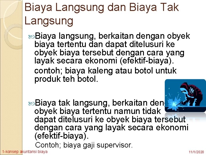 Biaya Langsung dan Biaya Tak Langsung Biaya langsung, berkaitan dengan obyek biaya tertentu dan