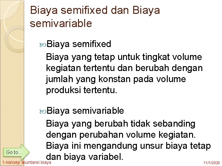 Biaya semifixed dan Biaya semivariable Biaya semifixed Biaya yang tetap untuk tingkat volume kegiatan