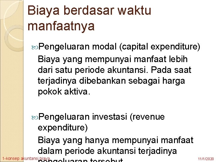 Biaya berdasar waktu manfaatnya Pengeluaran modal (capital expenditure) Biaya yang mempunyai manfaat lebih dari