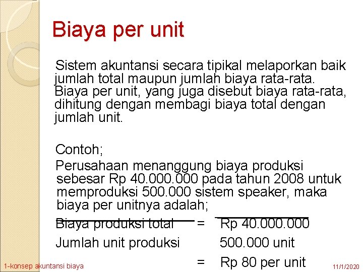 Biaya per unit Sistem akuntansi secara tipikal melaporkan baik jumlah total maupun jumlah biaya