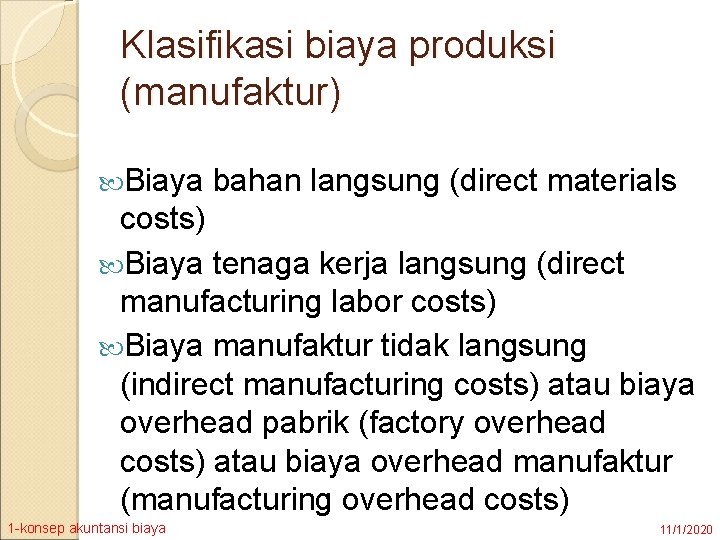 Klasifikasi biaya produksi (manufaktur) Biaya bahan langsung (direct materials costs) Biaya tenaga kerja langsung