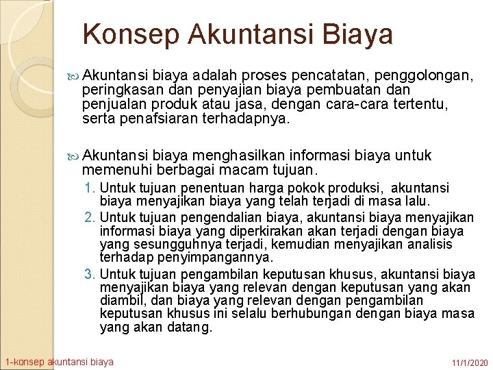 Konsep Akuntansi Biaya Akuntansi biaya adalah proses pencatatan, penggolongan, peringkasan dan penyajian biaya pembuatan