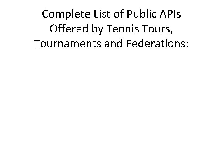Complete List of Public APIs Offered by Tennis Tours, Tournaments and Federations: 