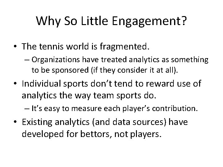 Why So Little Engagement? • The tennis world is fragmented. – Organizations have treated