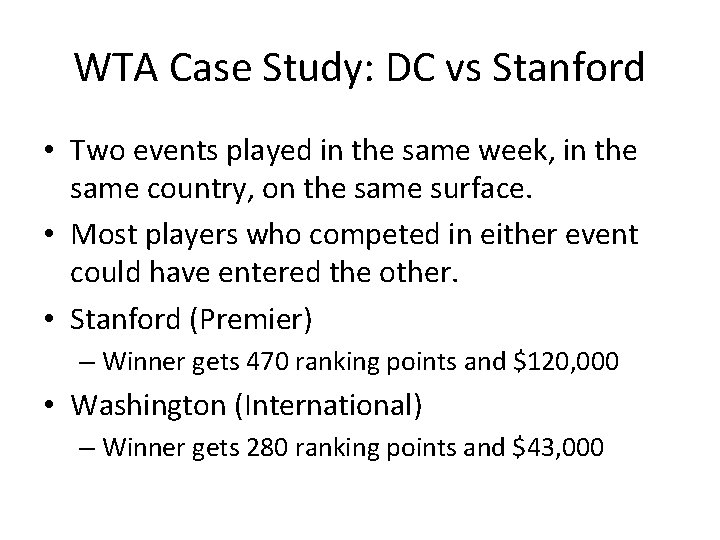 WTA Case Study: DC vs Stanford • Two events played in the same week,
