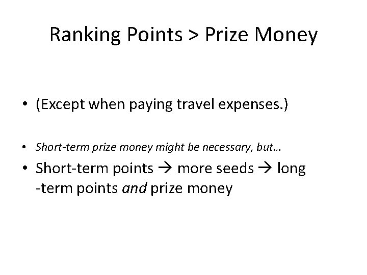 Ranking Points > Prize Money • (Except when paying travel expenses. ) • Short-term