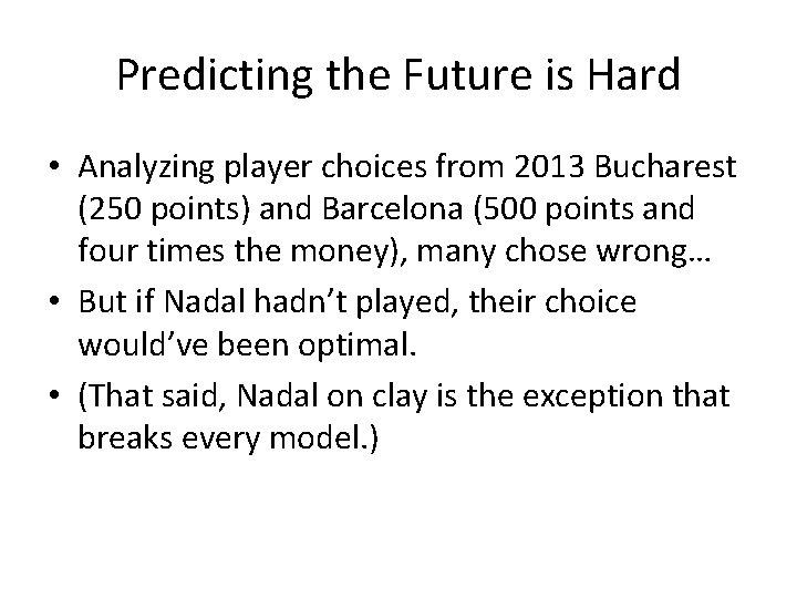 Predicting the Future is Hard • Analyzing player choices from 2013 Bucharest (250 points)