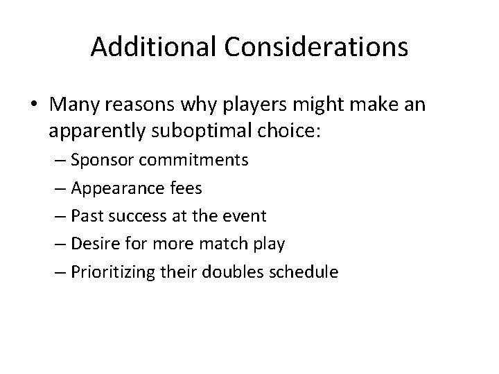 Additional Considerations • Many reasons why players might make an apparently suboptimal choice: –