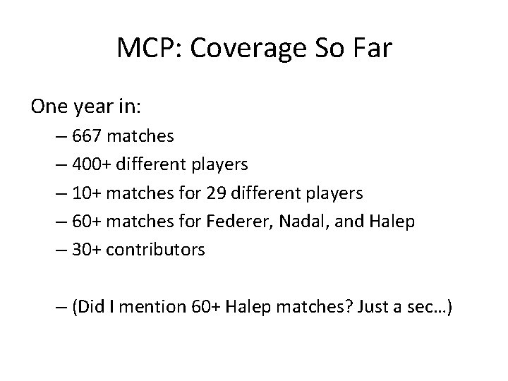 MCP: Coverage So Far One year in: – 667 matches – 400+ different players