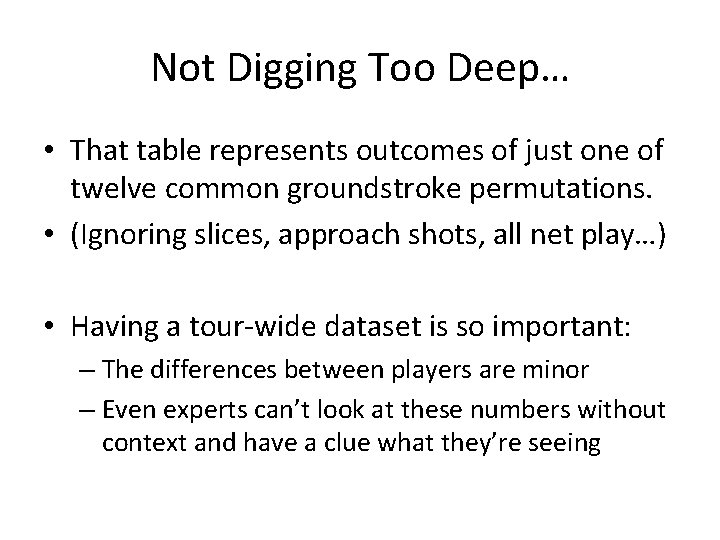 Not Digging Too Deep… • That table represents outcomes of just one of twelve