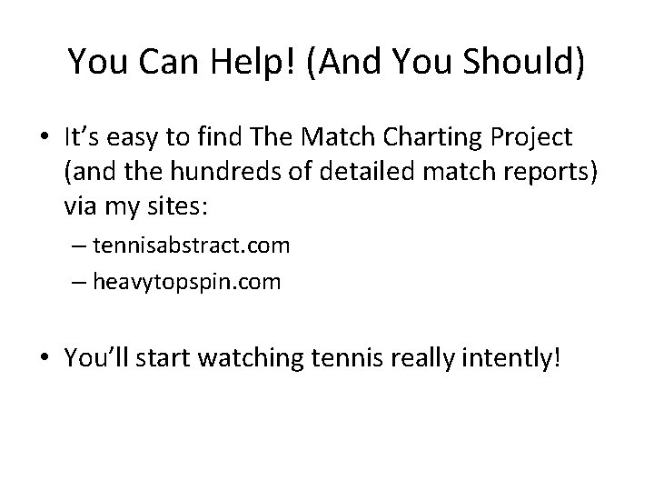 You Can Help! (And You Should) • It’s easy to find The Match Charting