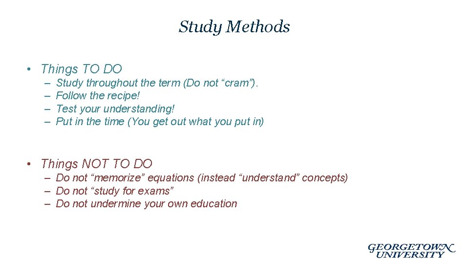 Study Methods • Things TO DO – – Study throughout the term (Do not