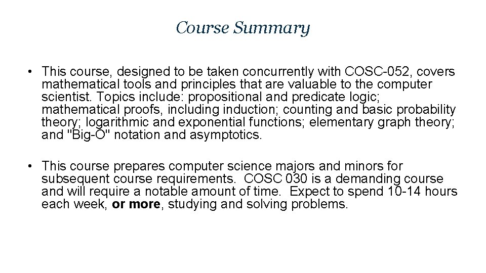 Course Summary • This course, designed to be taken concurrently with COSC-052, covers mathematical