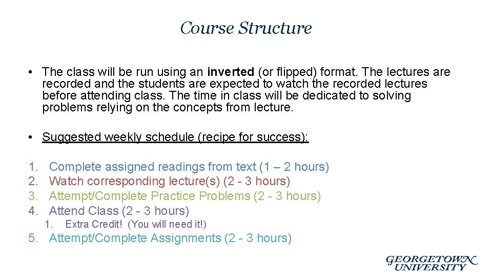 Course Structure • The class will be run using an inverted (or flipped) format.