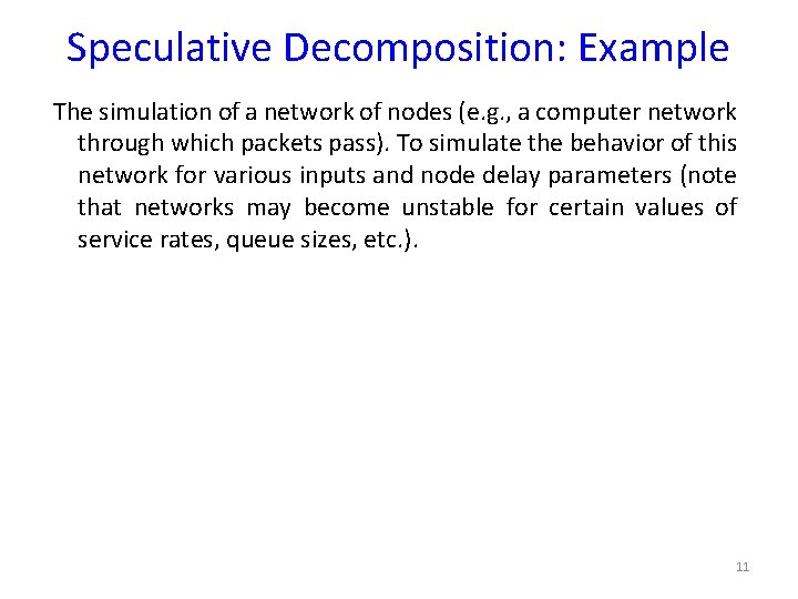 Speculative Decomposition: Example The simulation of a network of nodes (e. g. , a