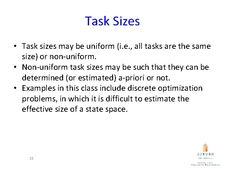 Task Sizes • Task sizes may be uniform (i. e. , all tasks are
