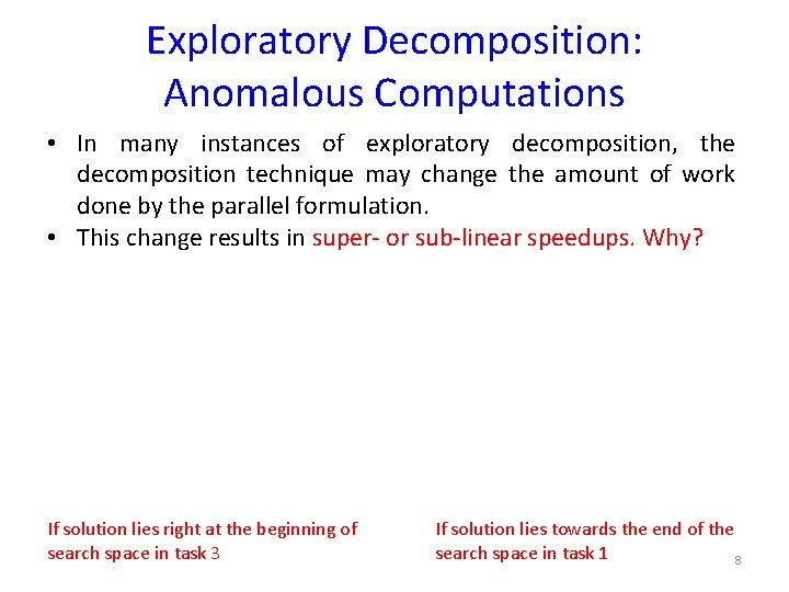 Exploratory Decomposition: Anomalous Computations • In many instances of exploratory decomposition, the decomposition technique