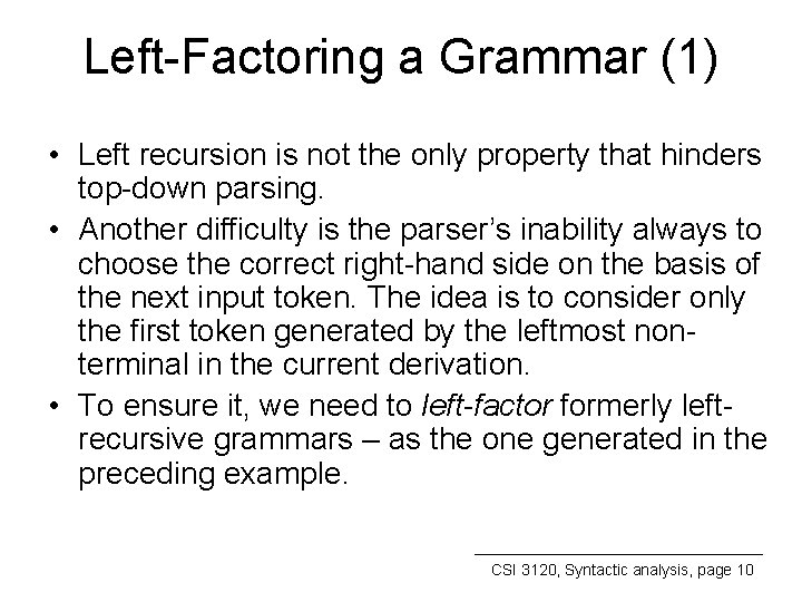 Left-Factoring a Grammar (1) • Left recursion is not the only property that hinders