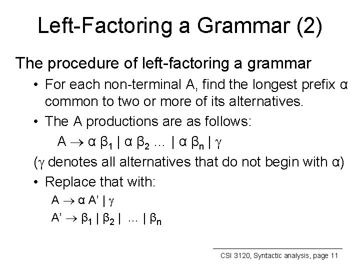 Left-Factoring a Grammar (2) The procedure of left-factoring a grammar • For each non-terminal