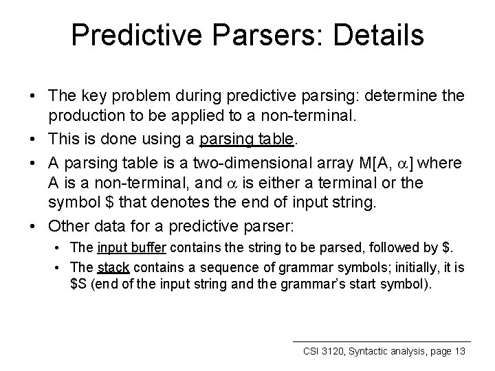 Predictive Parsers: Details • The key problem during predictive parsing: determine the production to