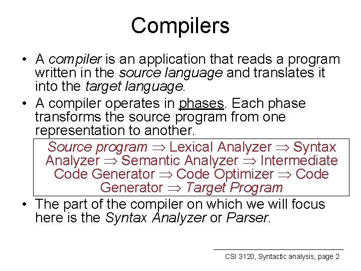 Compilers • A compiler is an application that reads a program written in the
