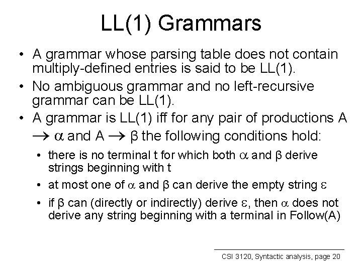 LL(1) Grammars • A grammar whose parsing table does not contain multiply-defined entries is