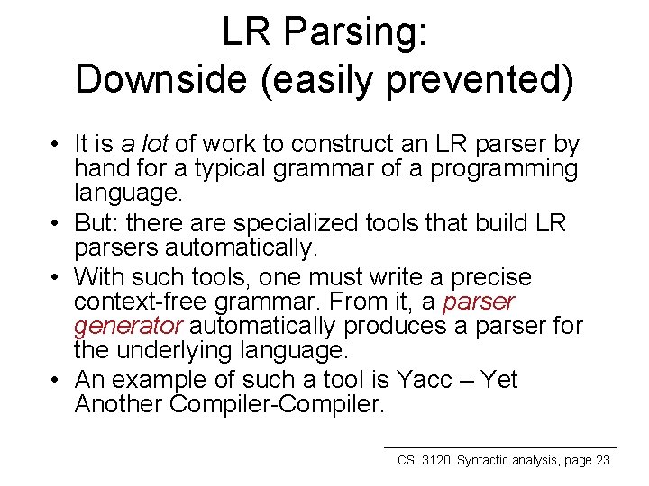 LR Parsing: Downside (easily prevented) • It is a lot of work to construct