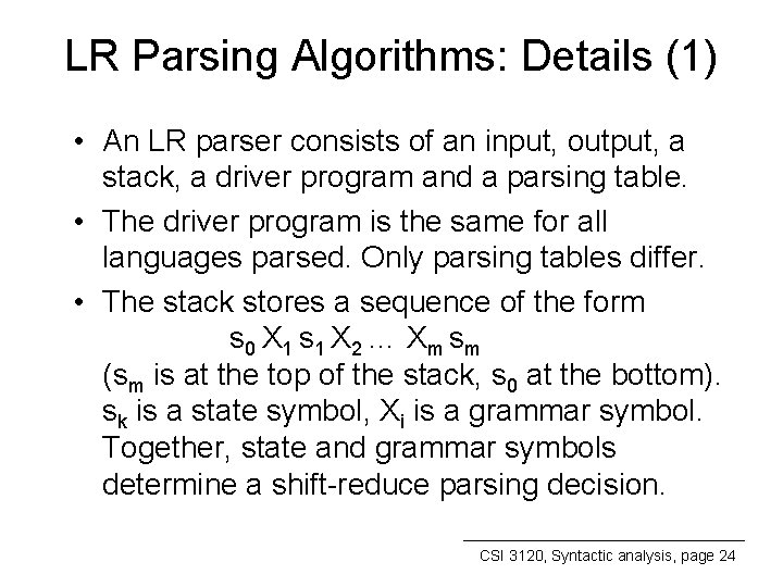 LR Parsing Algorithms: Details (1) • An LR parser consists of an input, output,