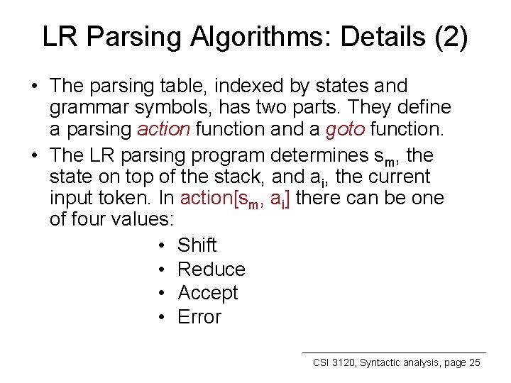 LR Parsing Algorithms: Details (2) • The parsing table, indexed by states and grammar