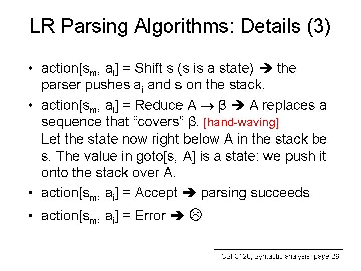 LR Parsing Algorithms: Details (3) • action[sm, ai] = Shift s (s is a