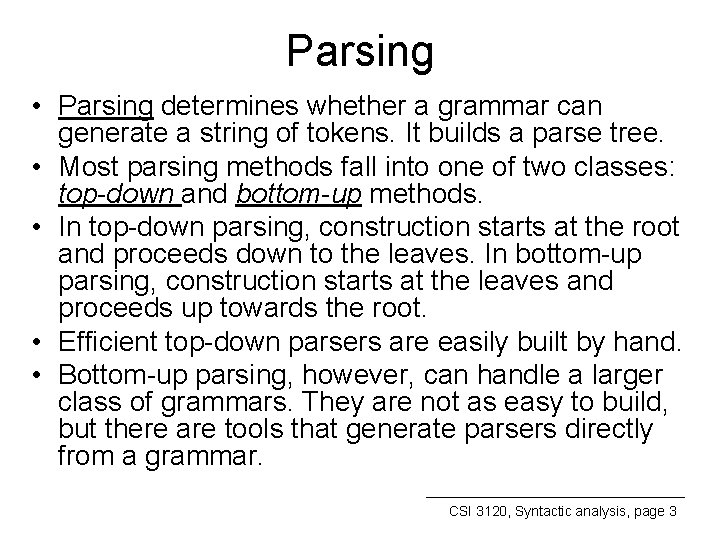 Parsing • Parsing determines whether a grammar can generate a string of tokens. It