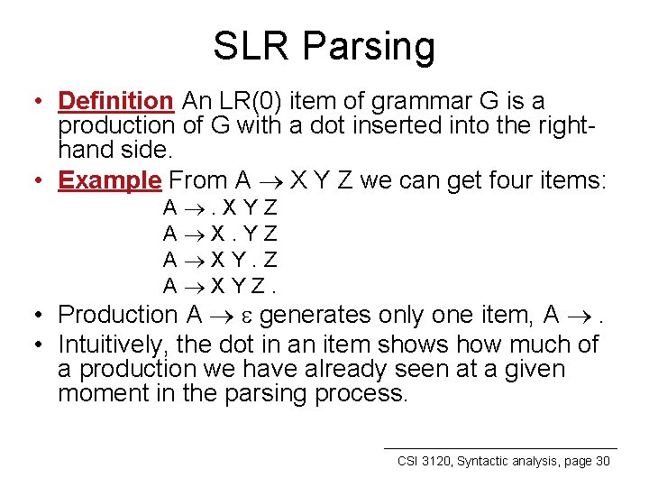 SLR Parsing • Definition An LR(0) item of grammar G is a production of