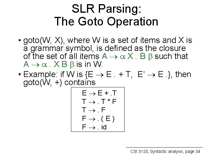 SLR Parsing: The Goto Operation • goto(W, X), where W is a set of