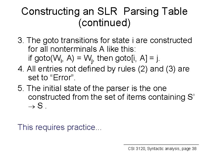 Constructing an SLR Parsing Table (continued) 3. The goto transitions for state i are