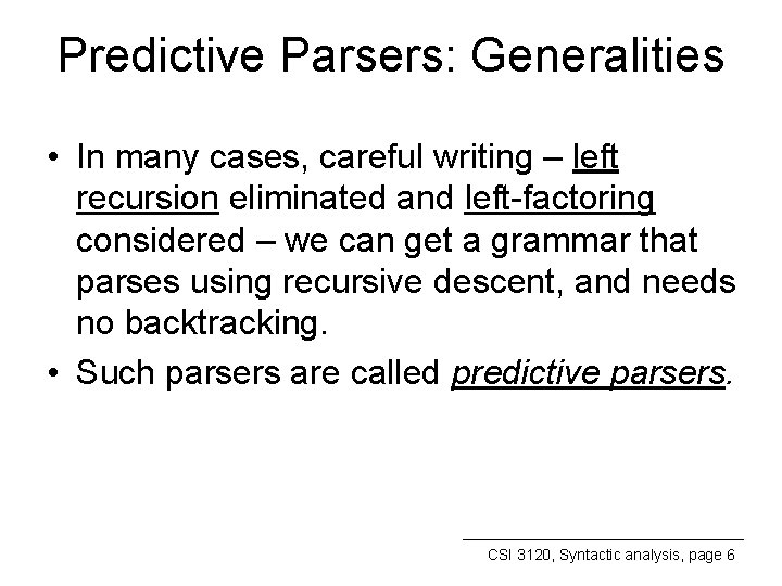 Predictive Parsers: Generalities • In many cases, careful writing – left recursion eliminated and