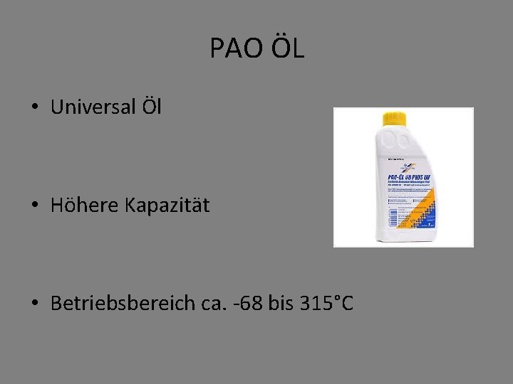 PAO ÖL • Universal Öl • Höhere Kapazität • Betriebsbereich ca. -68 bis 315°C