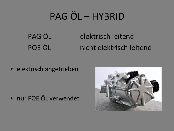 PAG ÖL – HYBRID PAG ÖL POE ÖL - • elektrisch angetrieben • nur