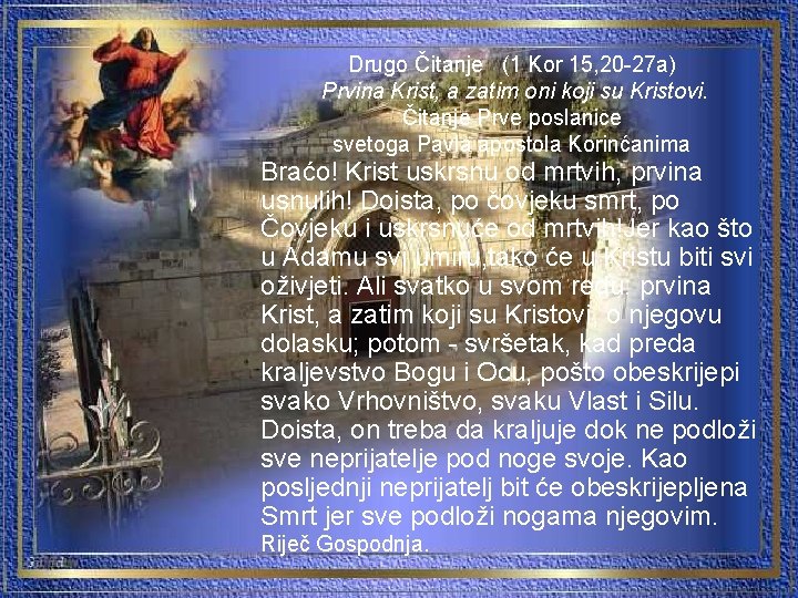 Drugo Čitanje (1 Kor 15, 20 -27 a) Prvina Krist, a zatim oni koji Drugo Čitanje (1 Kor 15, 20 -27 a) Prvina Krist, a zatim oni koji