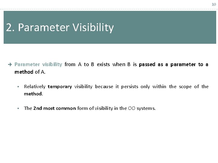 10 2. Parameter Visibility è Parameter visibility from A to B exists when B