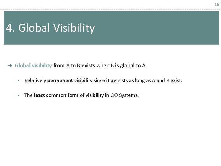 16 4. Global Visibility è Global visibility from A to B exists when B