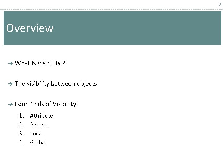 2 Overview è What is Visibility ? è The visibility between objects. è Four