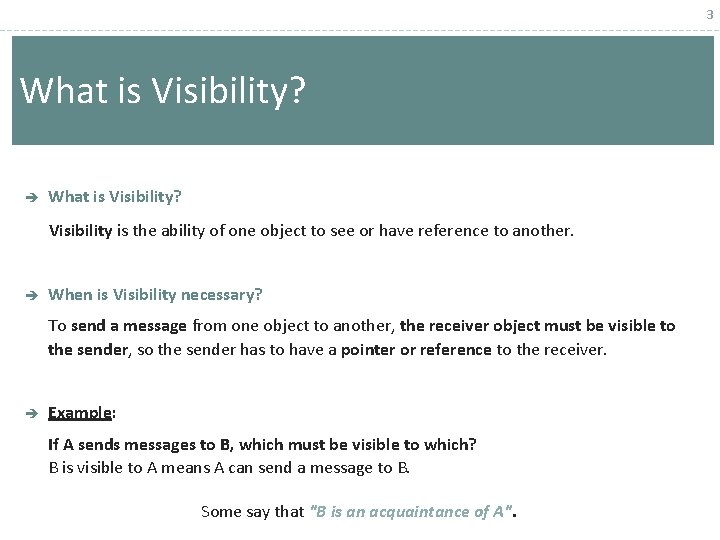 3 What is Visibility? è What is Visibility? Visibility is the ability of one