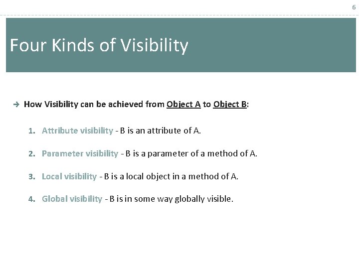 6 Four Kinds of Visibility è How Visibility can be achieved from Object A