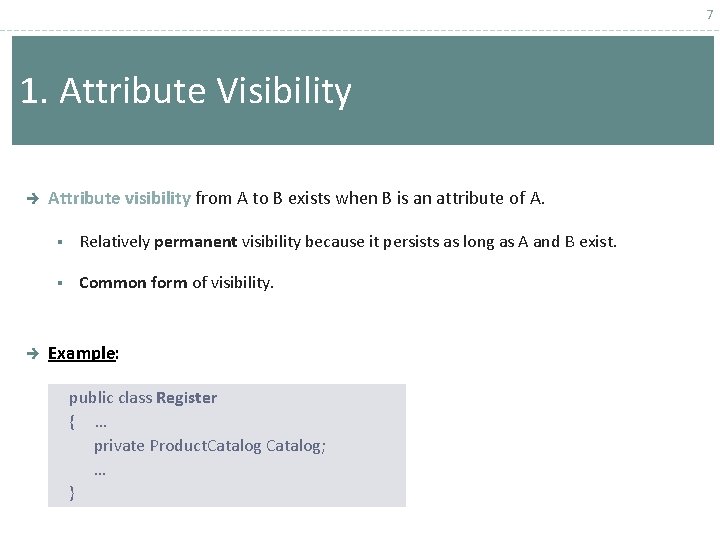 7 1. Attribute Visibility è è Attribute visibility from A to B exists when