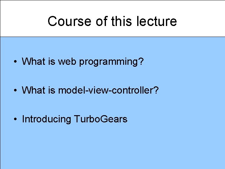 Course of this lecture • What is web programming? • What is model-view-controller? •