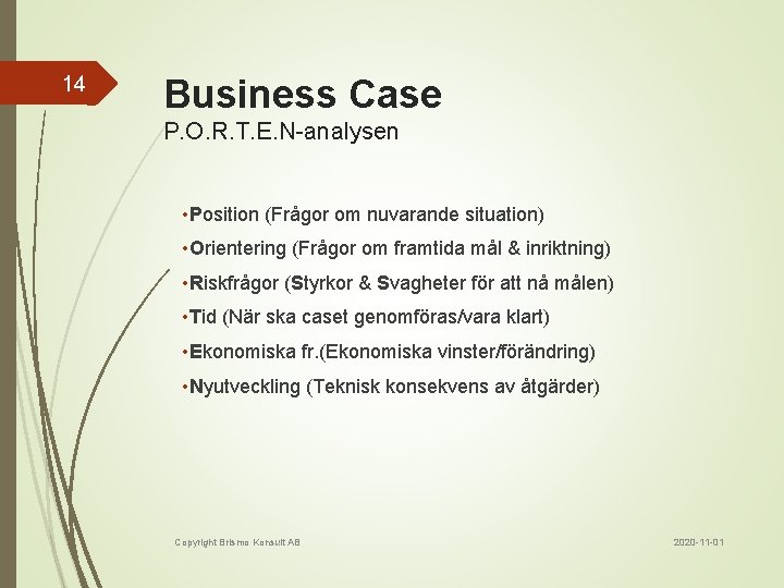 14 Business Case P. O. R. T. E. N-analysen • Position (Frågor om nuvarande