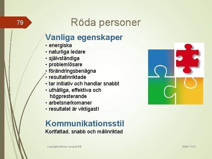 79 Röda personer Vanliga egenskaper • energiska • naturliga ledare • självständiga • problemlösare
