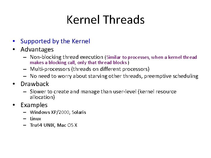 Kernel Threads • Supported by the Kernel • Advantages – Non-blocking thread execution (Similar